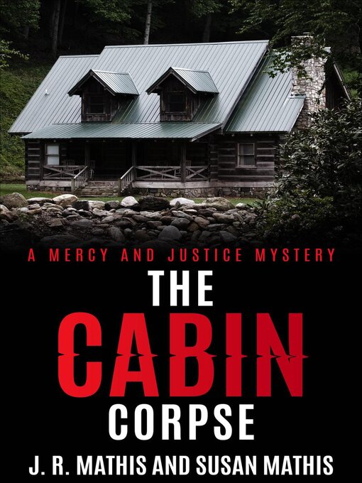 Title details for The Cabin Corpse by J. R. Mathis - Available